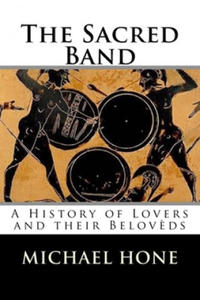 The Sacred Band: A History of Lovers and their Belov?ds - 2864717195