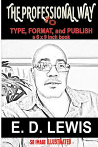 The Professional Way: to Type, Format, and Publish a 6x9 inch book - 2877409537