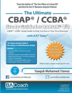 The Ultimate CBAP(R) / CCBA(R) Study Guide for BABOK(R) V3: CBAP(R) / CCBA(R) Study Guide to Help You Pass in Your First Attempt! - 2864717189