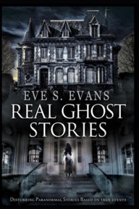 Real Ghost Stories: Disturbing Paranormal Stories Based On True Events - 2870303023