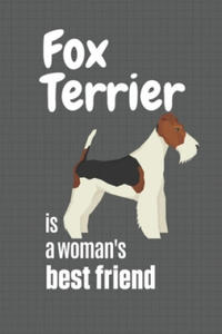 Fox Terrier is a woman's Best Friend: For Fox Terrier Dog Fans - 2877499817