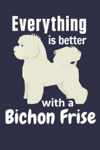 Everything is better with a Bichon Frise: For Bichon Frise Dog Fans - 2861914030