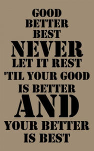 Good, better, best. Never let it rest. Til your good is better and your better is best.: Good, better, best. Never let it rest. 'Til your good is bett - 2876340477