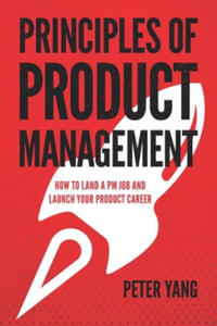 Principles of Product Management: How to Land a PM Job and Launch Your Product Career - 2877499816