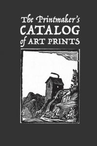 The Printmaker's Catalog of Art Prints: An Artist's Record of Small Woodblock, Linocut or Art Prints Made with Other Media - 2861889961