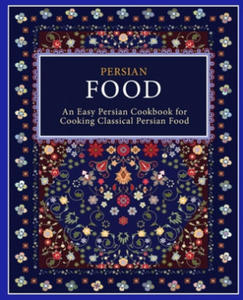 Persian Food: An Easy Persian Cookbook for Cooking Classical Persian Food (2nd Edition) - 2862004149