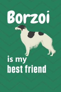 Borzoi is my best friend: For Borzoi Dog Fans - 2874004421
