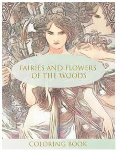 Fairies and Flowers of the Woods Coloring Book: Stress Relieving Coloring Book For Adults - 2869446433