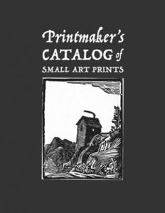 Printmaker's Catalog of Small Art Prints: An Artist's Record of Linocut, Woodblock, or Art Prints Made with Other Media - 2872129721