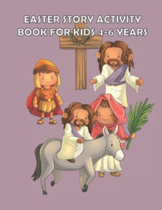 Easter Story Activity Book for Kids 4-6 years: Bible Story for kids: A Fun Creative Christian Coloring workbook for Boys and girls ages 4-6 years - 2873161521
