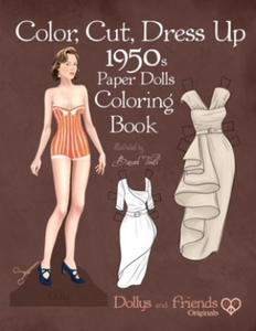 Color, Cut, Dress Up 1950s Paper Dolls Coloring Book, Dollys and Friends Originals: Vintage Fashion History Paper Doll Collection, Adult Coloring Page - 2861954641