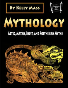 Mythology: Aztec, Inca, Inuit, and Polynesian Myths - 2861997768