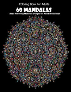 Coloring Book For Adults: 60 Mandalas: Stress Relieving Mandala Designs for Adults Relaxation - 2867370119