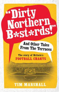 "Dirty Northern B*st*rds" And Other Tales From The Terraces - 2871892459