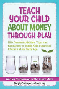 Teach Your Child About Money Through Play: 110+ Games/Activities, Tips, and Resources to Teach Kids Financial Literacy at an Early Age - 2867768021