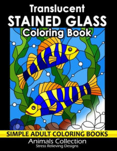 Translucent Stained Glass Coloring Book: Adorable Animals Adults Coloring Book Stress Relieving Designs Patterns - 2861892061
