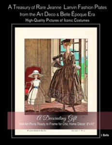 A Treasury of Rare Jeanne Lanvin Fashion Plates from the Art Deco & Belle poque Era, High-Quality Pictures of Iconic Costumes: A Decorating Gift, Wal - 2875674382