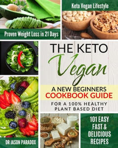 The Keto Vegan #2020: New Beginners Cookbook Guide for 100% Healthy Plant-Based Diet Meal Prep + 101 Easy, Fast & Delicious Recipes. KetoVeg - 2864790311