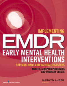 Implementing EMDR Early Mental Health Interventions for Man-Made and Natural Disasters - 2873892906