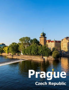 Prague Czech Republic: Coffee Table Photography Travel Picture Book Album Of A City and Country in Eastern Europe Large Size Photos Cover - 2877776773