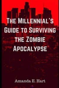 The Millennial's Guide to Surviving the Zombie Apocalypse - 2877302176