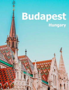 Budapest Hungary: Coffee Table Photography Travel Picture Book Album Of A Hungarian Country And City In Central Europe Large Size Photos - 2862246273