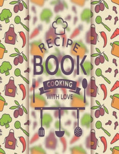 Recipe Book Cooking With Love: Personal Cookbook To Write In Perfect For Girl Design With Colorful Culinary Symbols And Typographic Badge - 2862141645