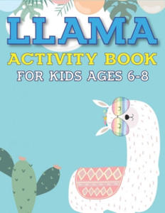Llama Activity Book for Kids Ages 6-8: Fun with Learn, A Fantastic Kids Workbook Game for Learning, Funny Farm Animal Coloring, Dot to Dot, Word Searc - 2861889957