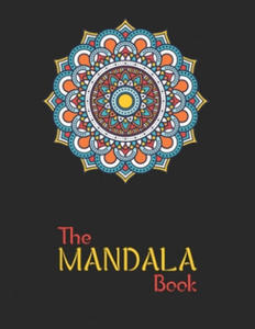 The Mandala Book: The Art of Mandala Adult Coloring Book Featuring Beautiful Mandalas Designed to Soothe the Soul - 2869557693