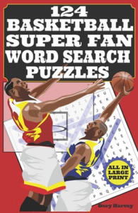 124 Basketball Super Fan Word Search Puzzles: Large Print Word Puzzle Books - Fun For Adults, Seniors And Kids Who Are NBA Super Fans! - 2865385738