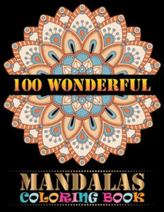 100 Wonderful Mandalas Coloring Book: Floating Mandalas Adult Coloring Book 100 3D Mandalas To Color 100 unique Mandala coloring book for Adult Mandal - 2861961063