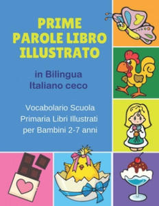 Prime Parole Libro Illustrato in Bilingua Italiano ceco Vocabolario Scuola Primaria Libri Illustrati per Bambini 2-7 anni: Mie First early learning CO - 2868451587