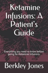 Ketamine Infusions: A Patient's Guide: Everything you need to know before going for Ketamine infusions. - 2871416912