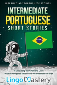 Intermediate Portuguese Short Stories: 10 Captivating Short Stories to Learn Brazilian Portuguese & Grow Your Vocabulary the Fun Way! - 2861961061