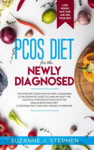 PCOS Diet for the newly diagnosed: The PCOS diet for the newly diagnosed is the definitive guide to living without the multiple symptoms of PCOS with - 2875679408