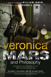 Veronica Mars and Philosophy - Investigating the Mysteries of Life (Which is a Bitch Until You Die) - 2874804667