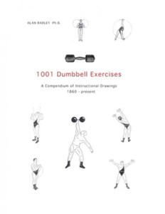 1001 Dumbbell Exercises: A Compendium of Instructional Drawings 1860- Present - 2874799137