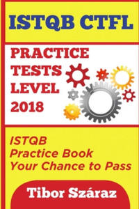 Istqb Ctfl Practice Tests Level 2018: ISTQB CTFL Practice Tests Book: Your chance to Pass - 2862141433