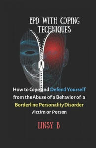 BPD With Coping Techniques: How to Cope and Defend Yourself from the Abuse of a Behavior of Borderline Personality Disorder Victim or Person - 2873488598