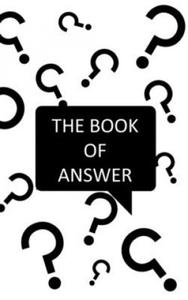 The Book Of Answers: Simple answer for your daily questions - Decision assistant to find a simple solution - Simple and Fun - Handbook - Si - 2863403973