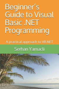 Beginner's Guide to Visual Basic .NET Programming: A Practical Approach to VB.NET - 2873615935