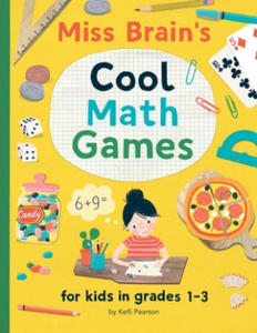 Miss Brain's Cool Math Games: for kids in grades 1-3 - 2861958234