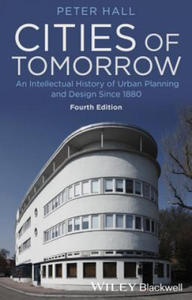Cities of Tomorrow - An Intellectual History of Urban Planning and Design Since 1880 4e - 2854208991