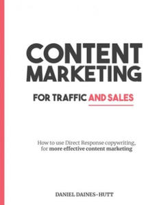 Content Marketing For Traffic And Sales: How To Use Direct Response Copywriting, For More Effective Content Marketing - 2861965017