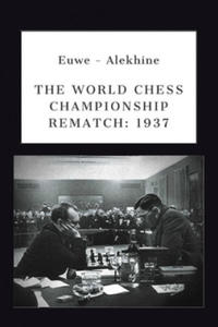 Euwe - Alekhine: The World Chess Championship Rematch (1937) - 2867370082