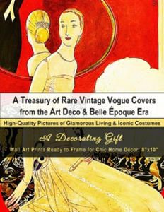 A Treasury of Rare Vintage Vogue Covers from the Art Deco & Belle poque Era, High-Quality Pictures of Glamorous Living & Iconic Costumes: A Decoratin - 2861883469