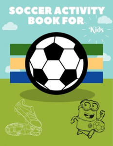 Soccer Activity Book for Kids: Grate Color and Activity Sports Book for all Kids - A Creative Sports Workbook with Illustrated Kids Book - 2875795149
