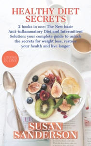 Healthy Diet Secrets: 2 books in one: The New basic Anti-inflammatory Diet and Intermittent Solution: your complete guide to unlock the secr - 2878290636