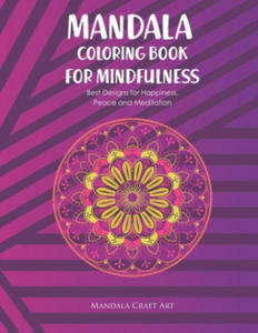 Mandala Colouring Book for Mindfulness: Best Designs for Happiness, Peace and Meditation ( Unique Patterns Pages For Adults Relaxation And Concentrati - 2861894435