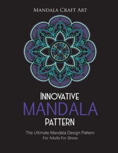 Innovative Mandala Pattern: The Ultimate Mandala Design Pattern For Adults For Stress ( Large Size Single Sided Unique Coloring Pages, Different S - 2865383784